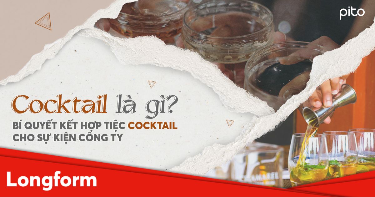 Cocktail là gì? Bí quyết kết hợp Cocktail cho các sự kiện của công ty