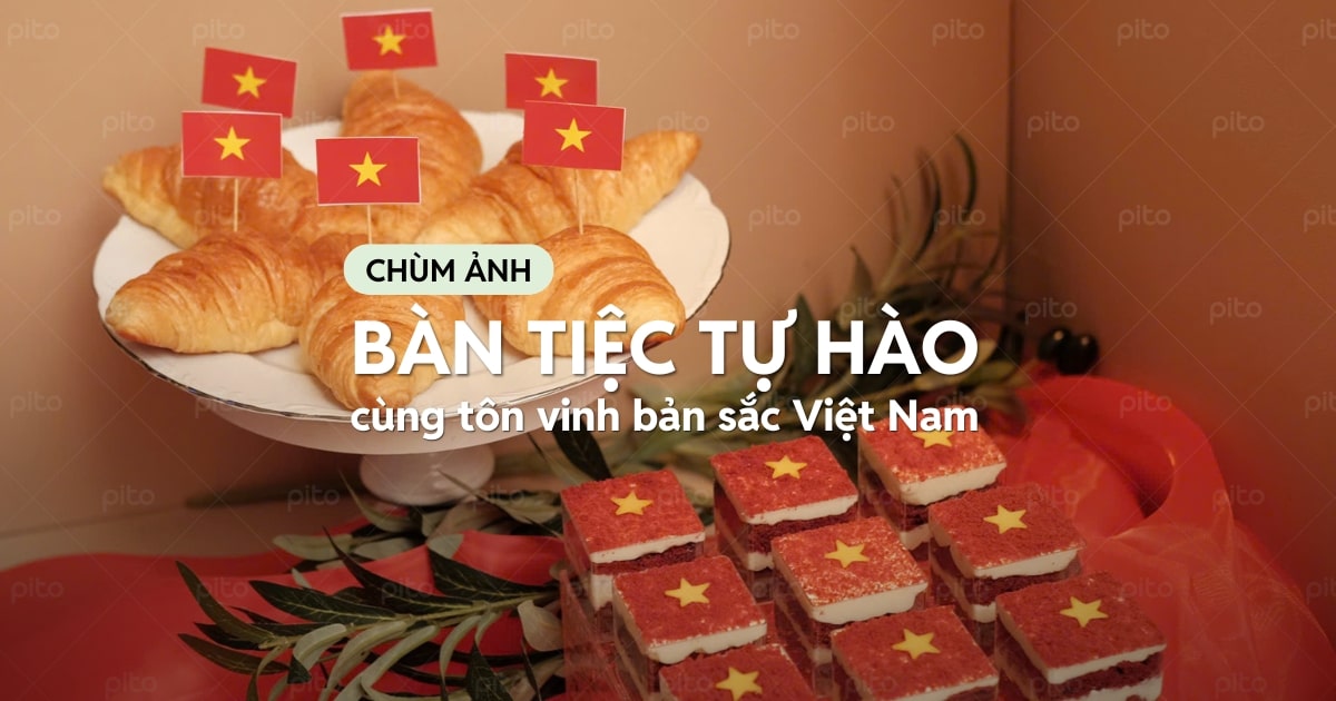 Bàn tiệc tự hào, tôn vinh bản sắc Việt Nam ngày Thống nhất 30/4 và Quốc khánh 2/9