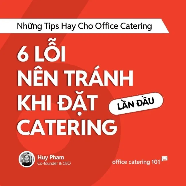 6-loi-can-tranh-khi-dat-catering-PITO 6 lỗi cần tránh khi đặt Catering lần đầu PITO